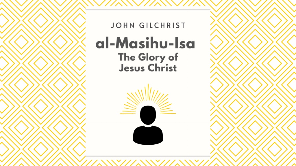Al-Masihu-Isa: The Glory of Jesus the Messiah,